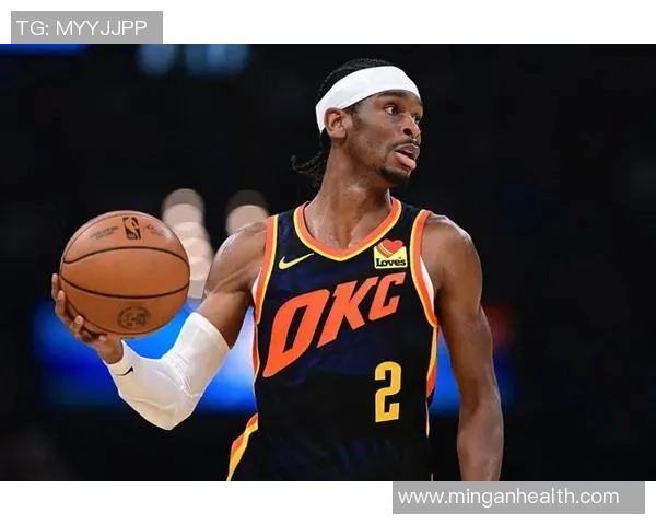 谢伊吉尔杰斯亚历山大如何在NBA赛场上展现超凡实力与领导魅力